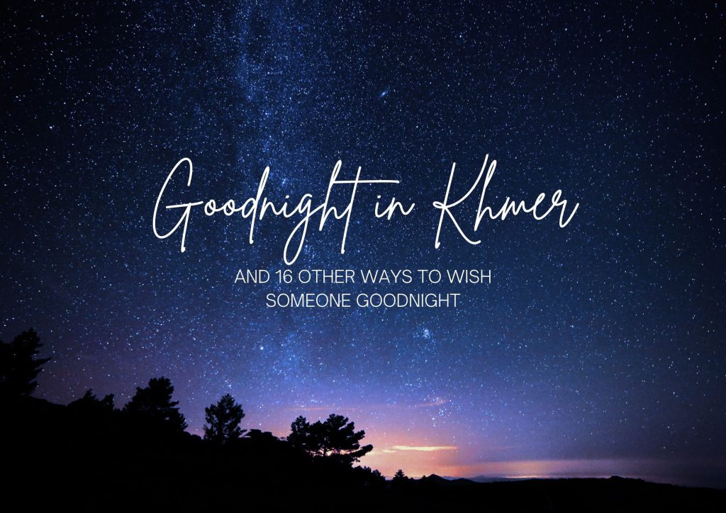 16 Best Ways To Say Goodnight In Khmer - Ling App